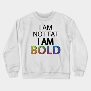 I am not fat I'm BOLD pun Crewneck Sweatshirt